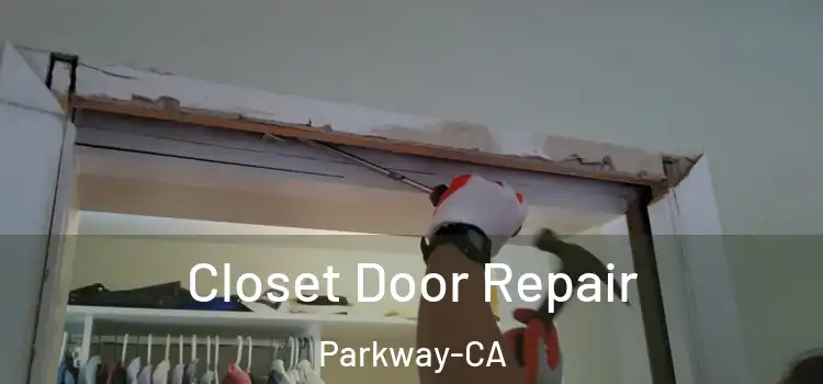 Closet Door Repair Parkway-CA