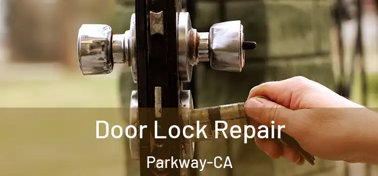  Door Lock Repair Parkway-CA