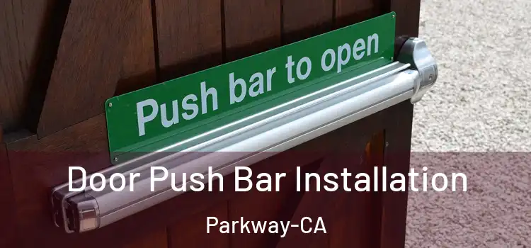  Door Push Bar Installation Parkway-CA