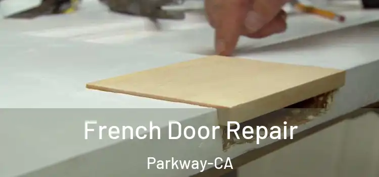 French Door Repair Parkway-CA