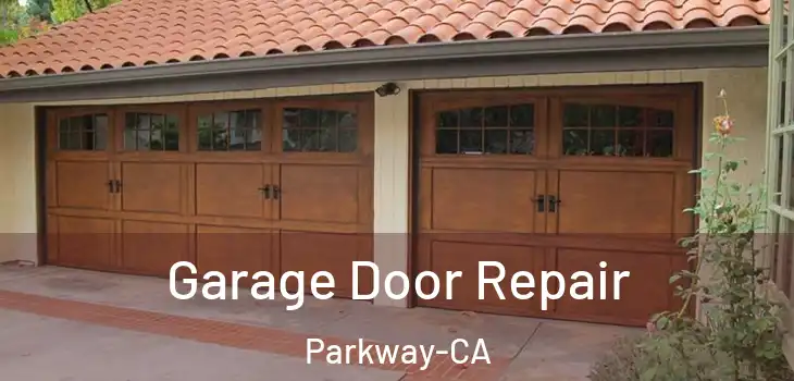 Garage Door Repair Parkway-CA