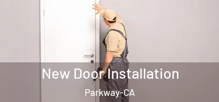 New Door Installation Parkway-CA