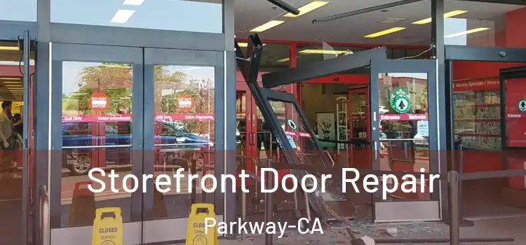  Storefront Door Repair Parkway-CA